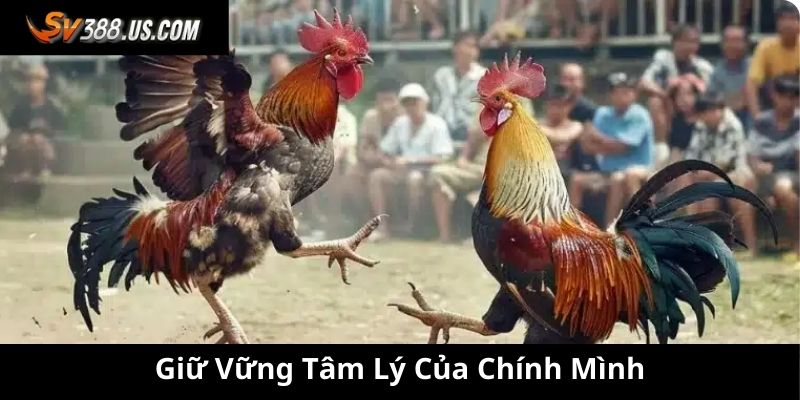 Giữ vững tâm lý của chính mình