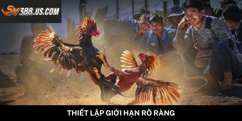 Thiết lập giới hạn rõ ràng