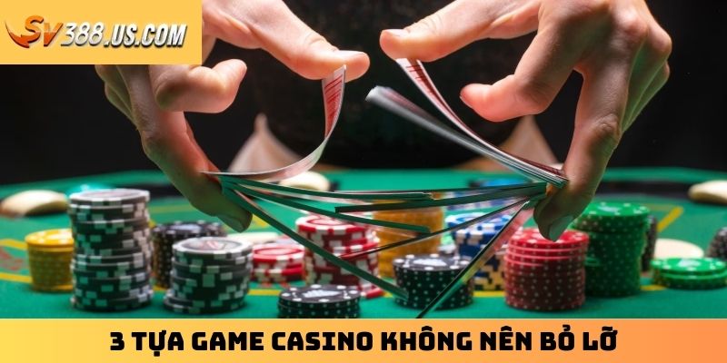 3 tựa game Casino không nên bỏ lỡ