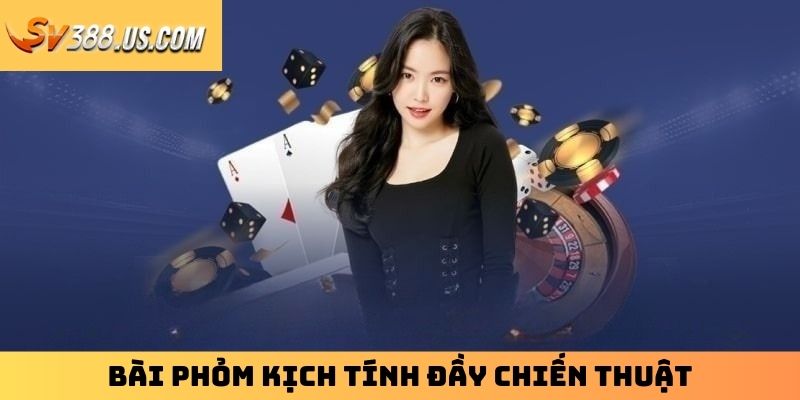 Bài phỏm kịch tính đầy chiến thuật