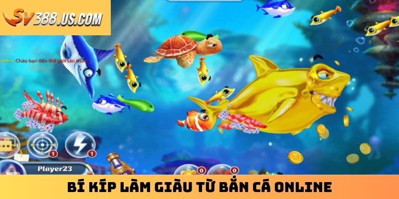 Bí kíp làm giàu từ bắn cá online