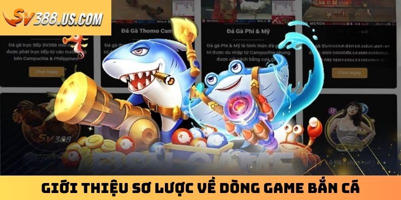 Giới thiệu sơ lược về dòng game bắn cá