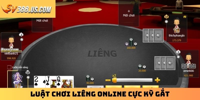 Luật chơi Liêng online cực kỳ gắt