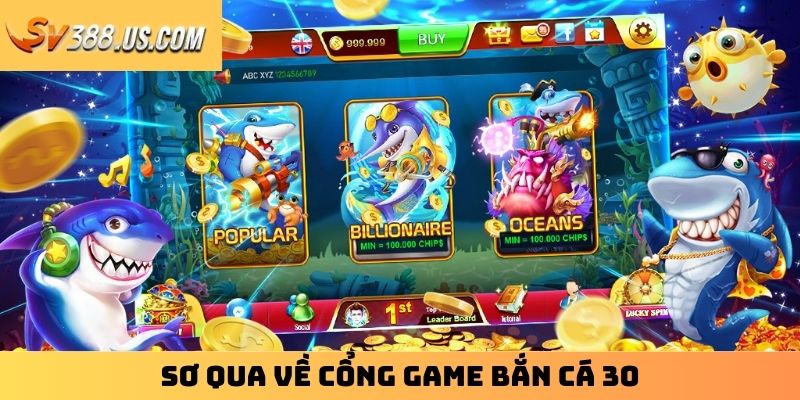 Sơ qua về cổng game bắn cá 30