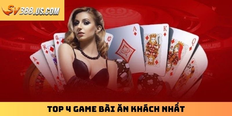 Top 4 game bài ăn khách nhất