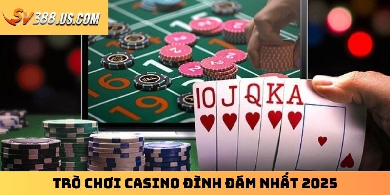 Trò chơi casino đình đám nhất 2025